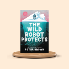 Book cover of 'The Wild Robot Protects' by Peter Brown on a beige background