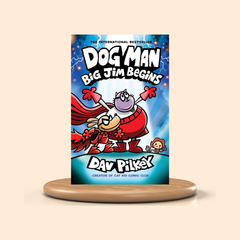 Big Jim Begins by Dav Pilkey: A Graphic Novel (Dog Man #13)