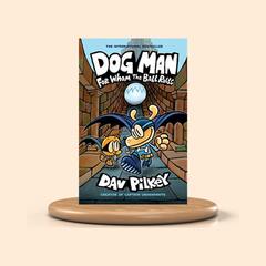 For Whom the Ball Rolls by Dav Pilkey: A Graphic Novel (Dog Man #7)