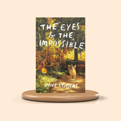 The Eyes & the Impossible by Dave Eggers
